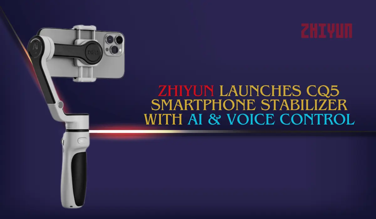 ZHIYUN Launches CQ5 Smartphone Stabilizer with AI & Voice Control